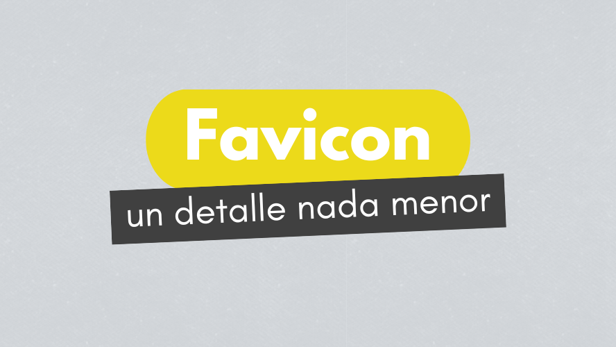 Un pequeño detalle pero de gran valor: el FAVICON